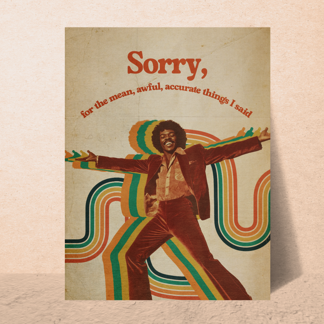 Sorry, for the Mean, Awful, Accurate Things I Said - 70s Aesthetic Disco Print, Funny Retro Wall Art, Groovy Decor