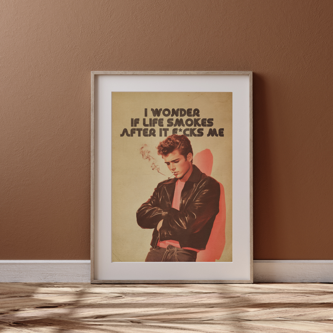 I Wonder If Life Smokes After It F*cks Me - Moody Retro Print, James Dean Aesthetic, Dark Humor Wall Art